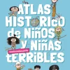 Atlas histórico para niños y niñas terribles