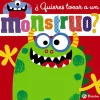 ¿Quieres tocar a un monstruo?